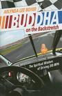 Buddha on the Backstretch: The Spiritual Wisdom of Driving 200 MPH Cover Image