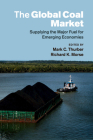 The Global Coal Market: Supplying the Major Fuel for Emerging Economies By Mark C. Thurber (Editor), Richard K. Morse (Editor) Cover Image