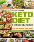The Affordable Keto Diet Cookbook: 550 easy to follow keto recipes - Get the 21 Day Keto Diet Plan - Below 20g total carbs per day. Cover Image