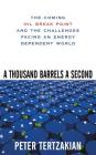 A Thousand Barrels a Second: The Coming Oil Break Point and the Challenges Facing an Energy Dependent World Cover Image