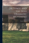 J.M. Synge and the Irish Dramatic Movement [microform] Cover Image