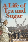 A Life of Tea and Sugar By Kayla Danoli Cover Image