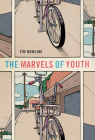The Marvels of Youth By Tim Bowling Cover Image