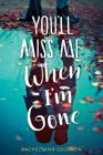 You'll Miss Me When I'm Gone By Rachel Lynn Solomon Cover Image