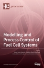 Modelling and Process Control of Fuel Cell Systems By Mohd Azlan Hussain (Guest Editor), Wan Ramli Wan Daud (Guest Editor) Cover Image