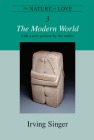 The Nature of Love, Volume 3: The Modern World (The Irving Singer Library) By Irving Singer Cover Image
