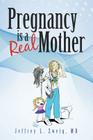 Pregnancy is a Real Mother! By Jeffrey L. Zweig Cover Image