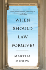 When Should Law Forgive? By Martha Minow Cover Image