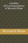 Candida: All Correspondence of Bernard Shaw By Vitaly Baziyan (Editor), Bernard Shaw Cover Image