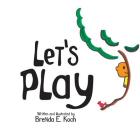 Let's Play By Brenda E. Koch Cover Image
