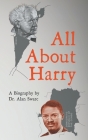 All About Harry By Alan Swarc Cover Image