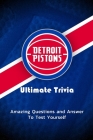 Detroit Pistons Ultimate Trivia: Amazing Questions and Answer To Test Yourself: Sport Questions and Answers By Eduardo Garcia Cover Image