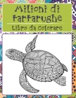Milioni di tartarughe - Libro da colorare By Greta Caputo Cover Image