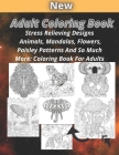 Adult Coloring Book: Stress Relieving Designs Animals, Mandalas, Flowers, Paisley Patterns And So Much More: Coloring Book For Adults By Coloring Book For Adult Cover Image
