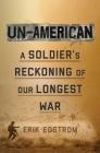 Un-American: A Soldier's Reckoning of Our Longest War Cover Image