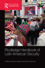 Routledge Handbook of Latin American Security By David R. Mares (Editor), Arie M. Kacowicz (Editor) Cover Image