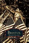 Bristol, Rhode Island (Images of America (Arcadia Publishing)) By Richard V. Simpson Cover Image