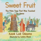 Sweet Fruit: The Palm Tree that was Touched by Jesus Cover Image