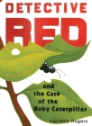 Detective Red and the Case of the Baby Caterpillar Cover Image