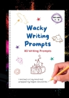 Wacky Writing Prompts Journal: 80 writing prompts to spark the creative writing bug! By Faraway Nearby Ink Cover Image