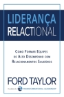 Liderança Relactional: Como Formar Equipes de Alto Desempenho com Relacionamentos Saudáveis By Ford Taylor, Ester Lindoso Moore (Translator) Cover Image