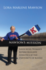 Mawson's Mission: Launching Women's Intercollegiate Athletics at the University of Kansas By Marlene Mawson Cover Image