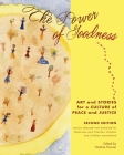 The Power of Goodness: Art and Stories for a Culture of Peace and Justice Cover Image