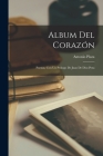 Album del corazón; poesías, con un prólogo de Juan de Dios Peza By Plaza Antonio 1833-1882 Cover Image