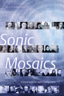 Sonic Mosaics: Conversations with Composers Cover Image