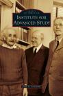 Institute for Advanced Study By Linda G. Arntzenius Cover Image
