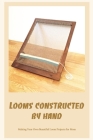 Looms constructed by hand: Making Your Own Beautiful Loom Projects for Mom: Black and White By Linda Thomason Cover Image