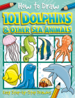 How to Draw 101 Dolphins By Dan Green, Imagine That Cover Image