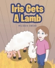 Iris Gets A Lamb By Milissia Owens Cover Image