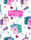 Sketchbook for Kids: Adorable Unicorn Large Sketch Book for Sketching, Drawing, Creative Doodling Notepad and Activity Book - Birthday and Cover Image