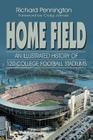 Home Field: An Illustrated History of 120 College Football Stadiums By Richard Pennington Cover Image