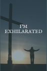I'm Exhilarated: A Withdrawal Syndrome Writing Notebook for Overcoming Addiction Cover Image