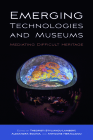 Emerging Technologies and Museums: Mediating Difficult Heritage By Theopisti Stylianou-Lambert (Editor), Alexandra Bounia (Editor), Antigone Heraclidou (Editor) Cover Image
