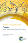 Boron: Sensing, Synthesis and Supramolecular Self-Assembly (Monographs in Supramolecular Chemistry #16) By Meng Li (Editor), John S. Fossey (Editor), Tony D. James (Editor) Cover Image