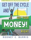 Get Off The Cycle and GET YOUR MONEY RIGHT!: The FINANCIAL FOCUSED booklet from the best-selling self-improvement series, 