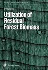 Utilization of Residual Forest Biomass By Pentti Hakkila Cover Image