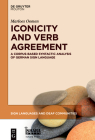 Iconicity and Verb Agreement: A Corpus-Based Syntactic Analysis of German Sign Language (Sign Languages and Deaf Communities [Sldc] #15) By Marloes Oomen Cover Image