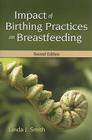 Impact of Birth Practices on Breastfeeding 2e By Linda J. Smith, Mary Kroeger Cover Image