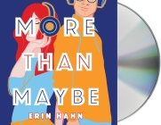 More Than Maybe: A Novel By Erin Hahn, P. J. Ochlan (Read by), Rachel L. Jacobs (Read by) Cover Image