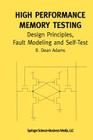 High Performance Memory Testing: Design Principles, Fault Modeling and Self-Test (Frontiers in Electronic Testing #22) By R. Dean Adams Cover Image