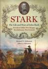 Stark: The Life and Wars of John Stark, French & Indian War Ranger, Revolutionary War General By Richard V. Polhemus, John F. Polhemus Cover Image