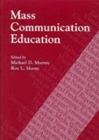 Mass Communication Education By Michael D. Murray (Editor), Roy L. Moore (Editor) Cover Image
