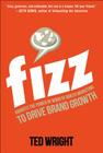 Fizz: Harness the Power of Word of Mouth Marketing to Drive Brand Growth Cover Image