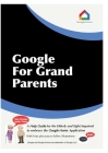 Google For Grandparents: A help guide for the Elderly and Sight Impaired to embrace the Google Home Application Cover Image
