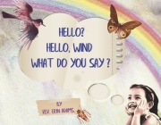 Hello? Hello, Wind What Do You Say? (Hello? Hello, What Do You Say? #1) By Rev. Erin Adams Cover Image