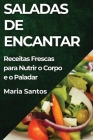 Saladas de Encantar: Receitas Frescas para Nutrir o Corpo e o Paladar Cover Image